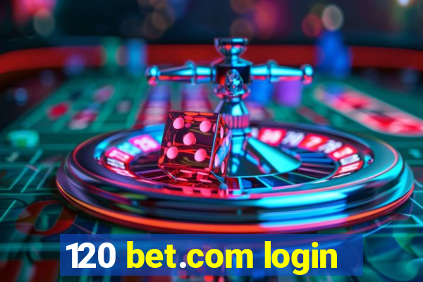 120 bet.com login